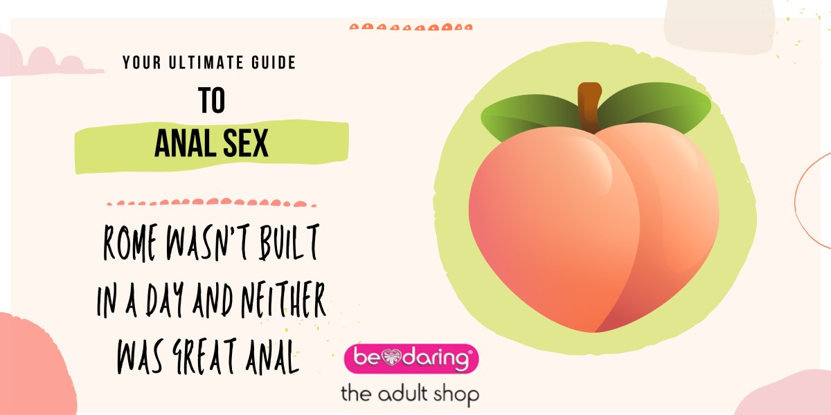 Getting to the Bottom of Things: Your Ultimate Guide to Anal Play!