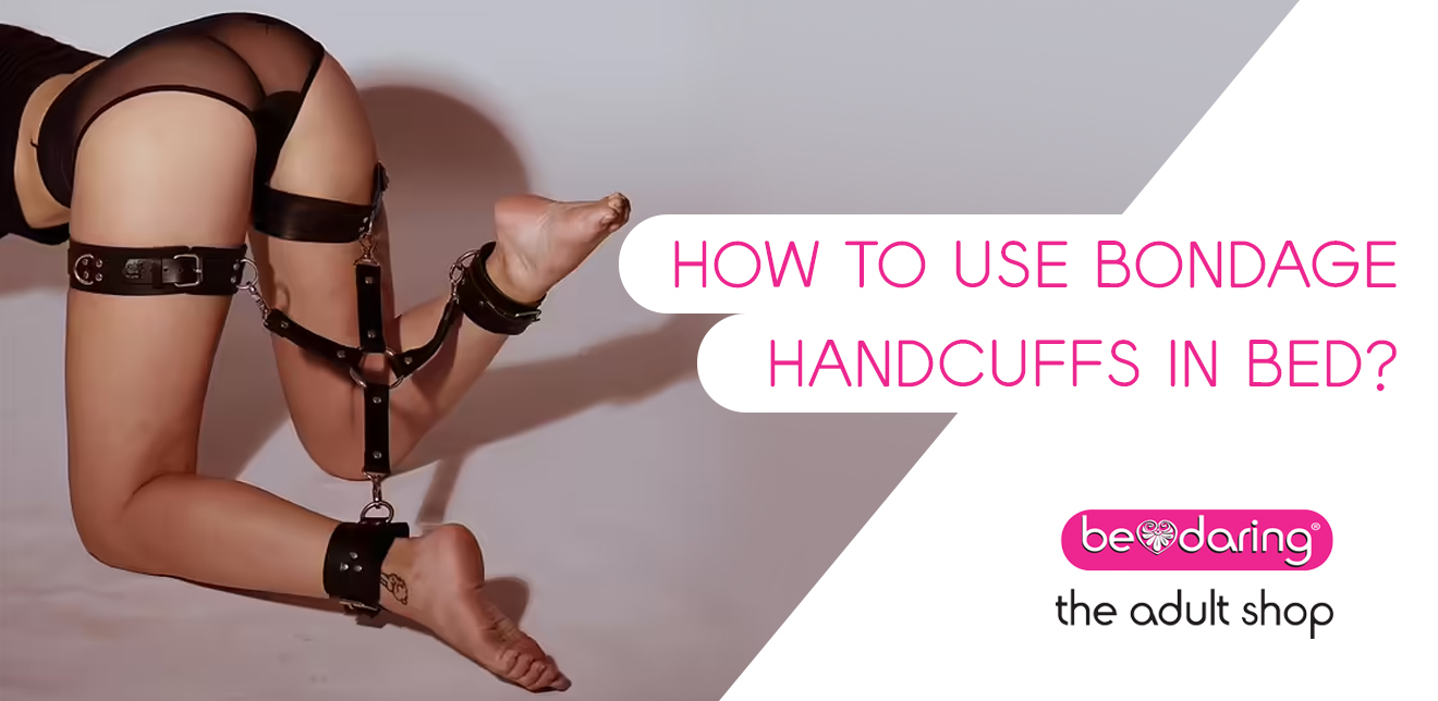 How to Use Bondage Handcuffs in Bed