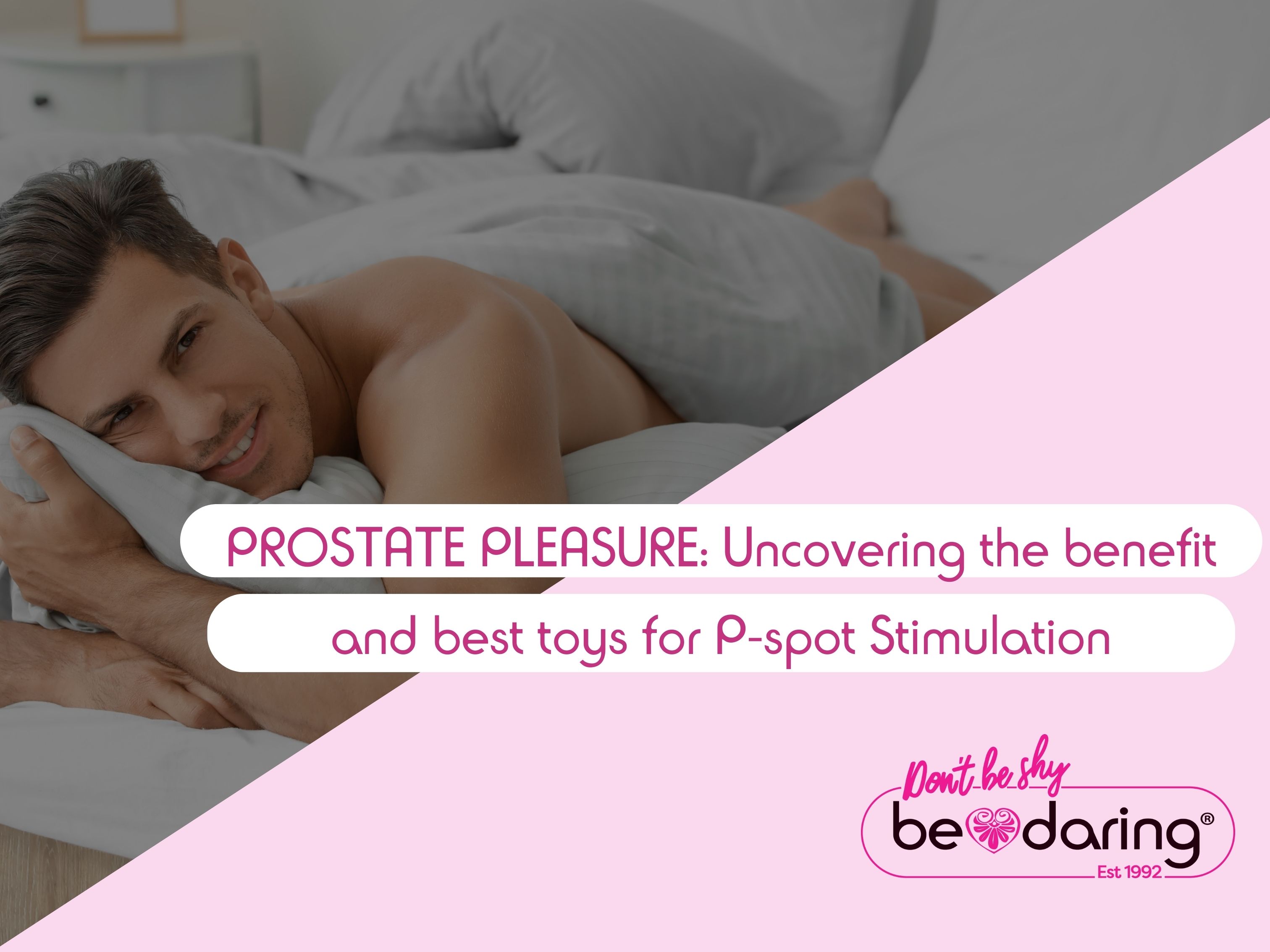PROSTATE PLEASURE: Benefits and Best toys for P-spot stimulation 