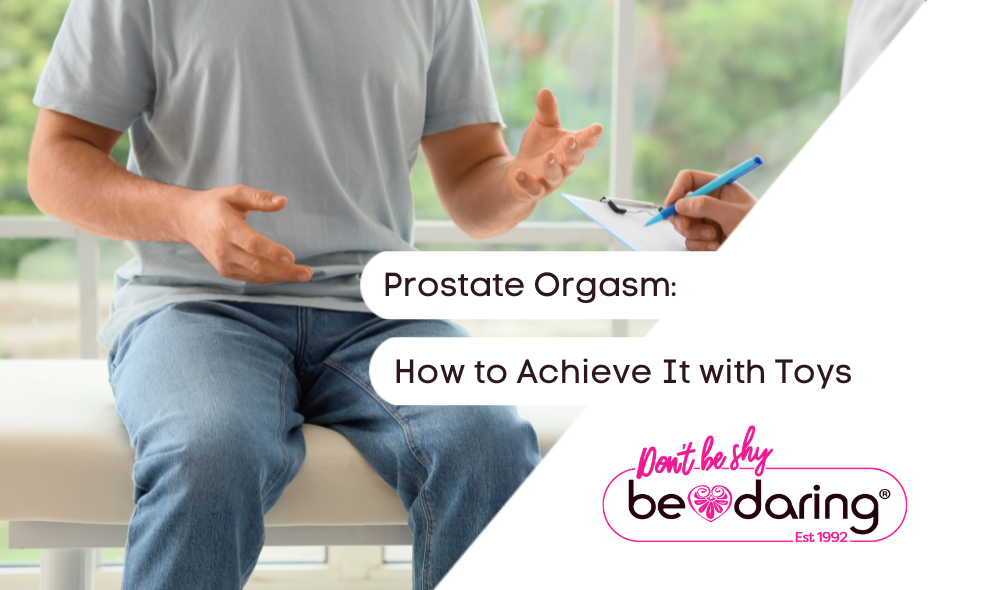 Prostate Orgasm: How to Achieve It with Toys