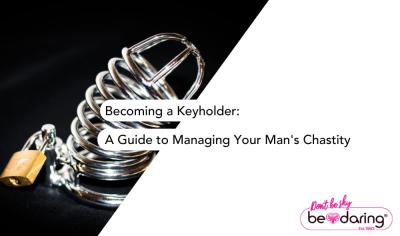 Becoming a Keyholder: A Guide to Managing Your Man's Chastity