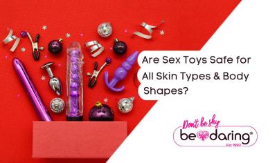 Are Sex Toys Safe for All Skin Types and Body Shapes?