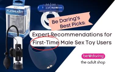 Be Daring’s Best Picks: Expert Recommendations for First-Time Male Sex Toy Users