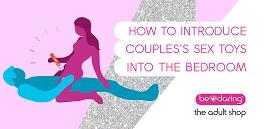 How to Introduce Couples' Sex Toys into the Bedroom