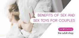 Benefits of Sex and Sex Toys for Couples