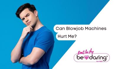 Can Blowjob Machines Hurt Me?