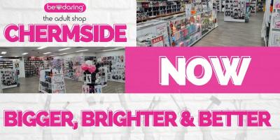 BeDaring The Adult Shop – Chermside: Now Bigger, Better & Brighter!