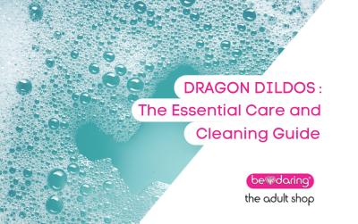Dragon Dildos: The Essential Care And Cleaning Guide
