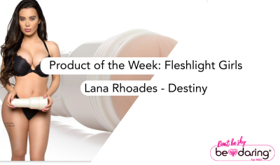 Product of the Week: Fleshlight Girls Lana Rhoades - Destiny