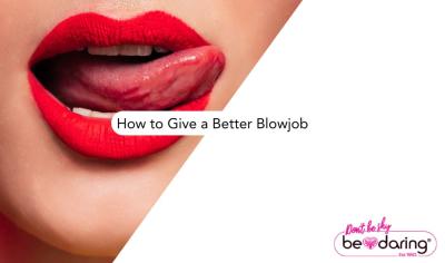 How to Give a Better Blowjob