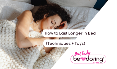 How to Last Longer in Bed (Techniques + Toys)