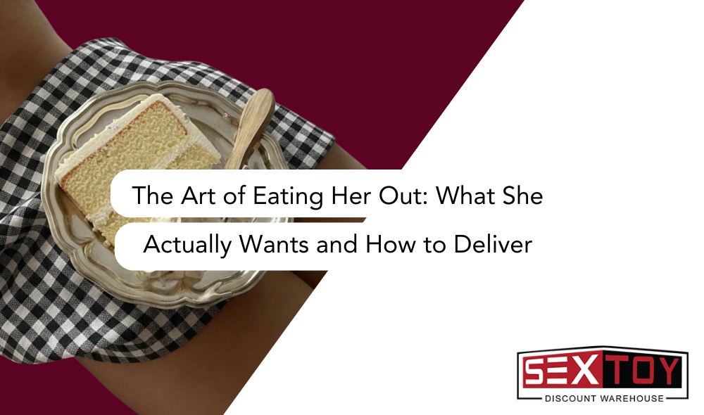 The Art of Eating Her Out: What She Actually Wants and How to Deliver