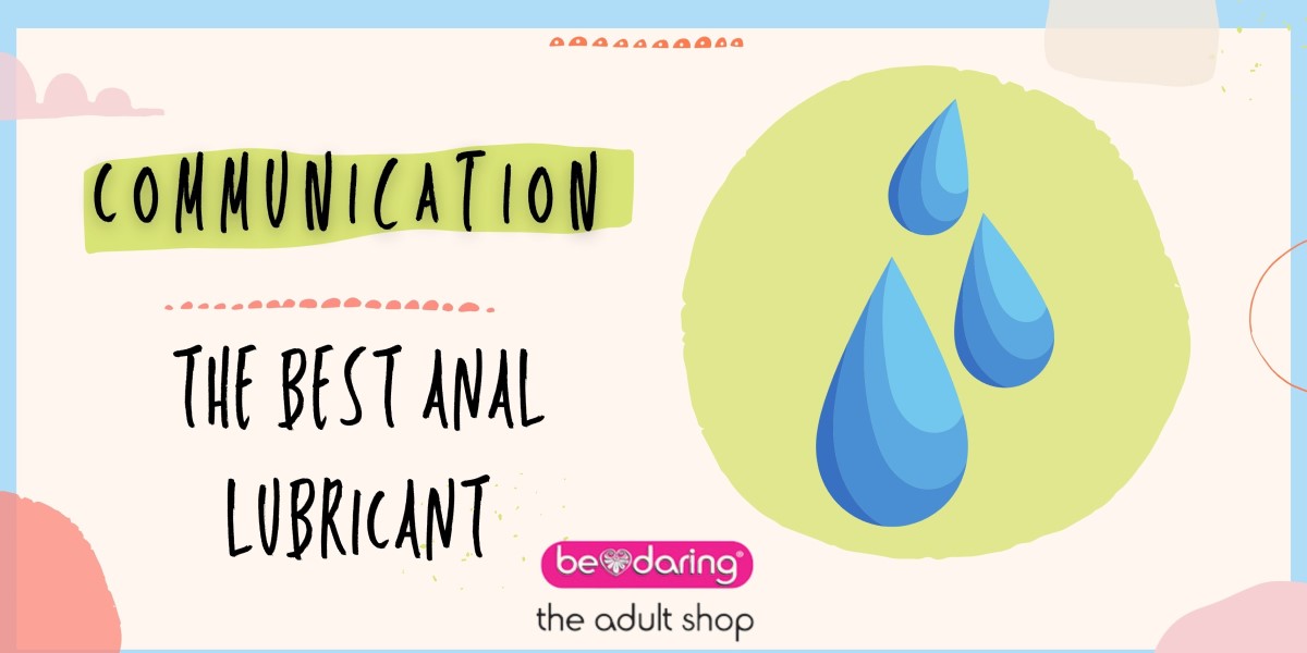 Anal Play: Communication is The Best Lube Blog